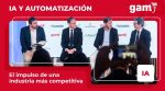 GAM analiza el impacto de la IA en la industria